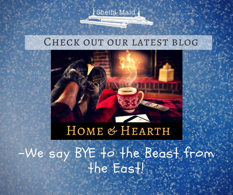 Home and Hearth- We say BYE to the Beast from the East!